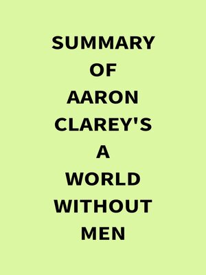 cover image of Summary of Aaron Clarey's a World Without Men